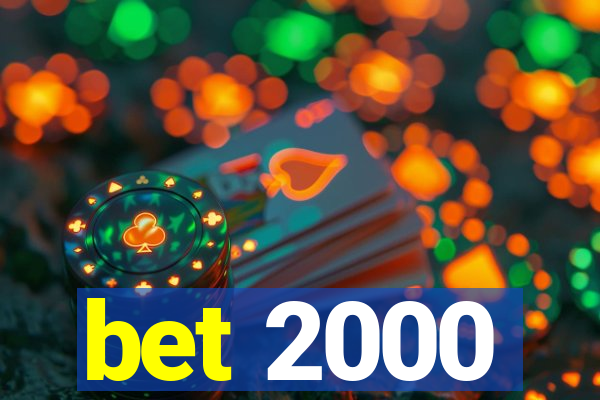 bet 2000